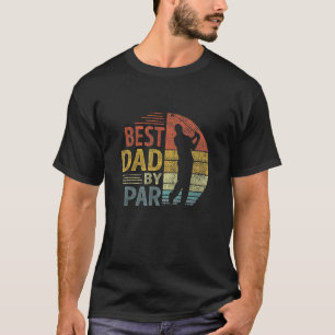 Best Dad By Par Father's Day Daddy Golf Golfer T-Shirt