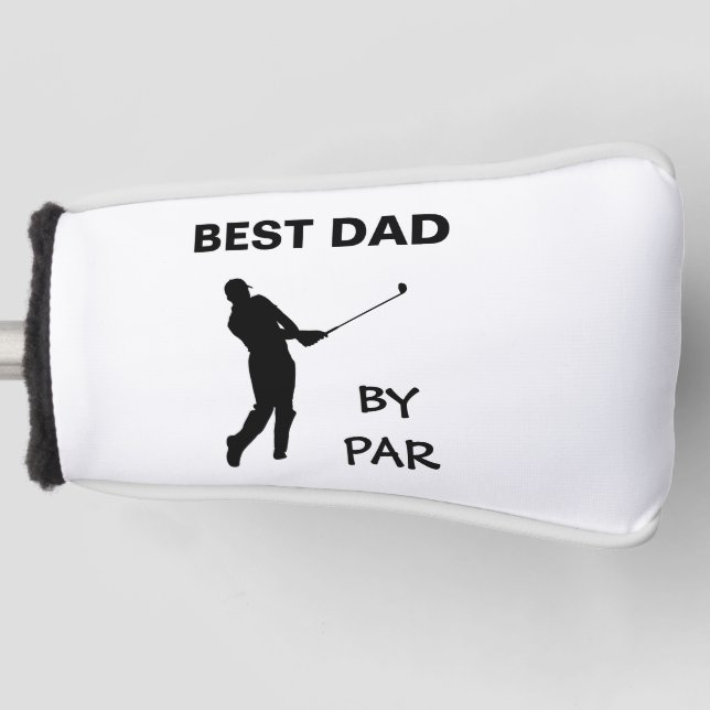 Best Dad By Par Father's Day Golf Daddy Golfer Pun Golf Head Cover (Front)