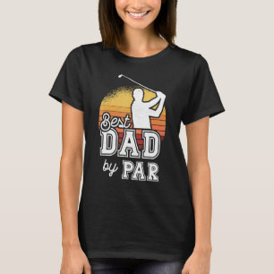 Best Dad By Par Father's Day Golf Papa  Grandpa T-Shirt