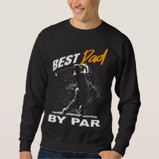 best dad by par  fathers day golf sweatshirt