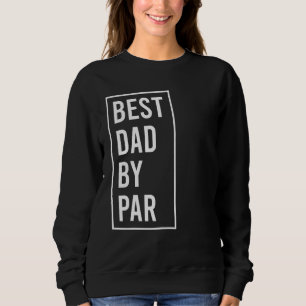 best dad by par  fathers day golfing 2023 sweatshirt