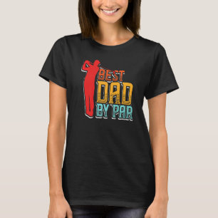 Best Dad By Par For Men Fathers Dad Golfplayers T-Shirt