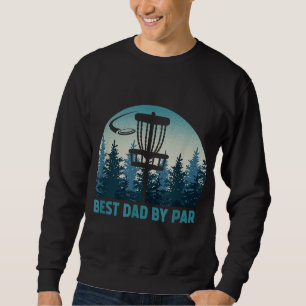 Best Dad By Par Funny Disc Golf Frisbee Golfer Fat Sweatshirt