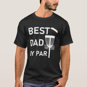 Best Dad By Par Funny Disc Golf Frisbee T-Shirt