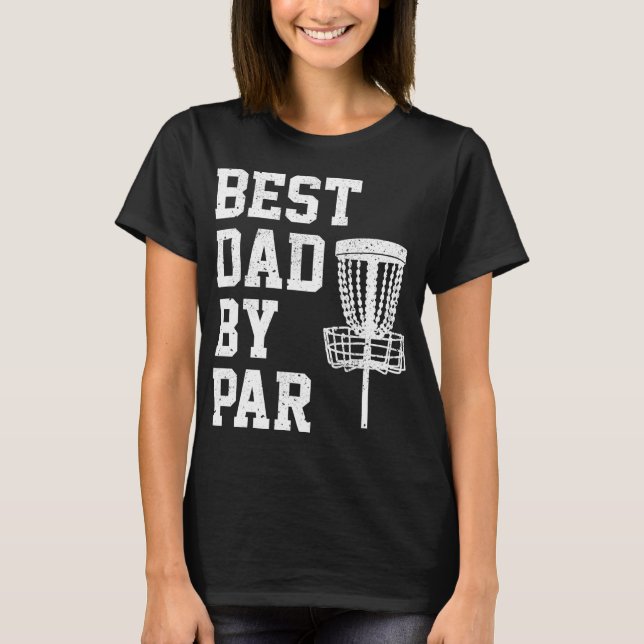 Best Dad By Par Funny Disc Golf Gift  T-Shirt (Front)