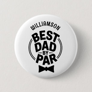 Best Dad by Par Funny Fathers day gift for dad 6 Cm Round Badge