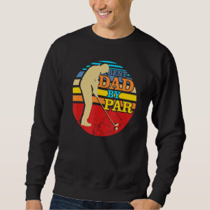 Best Dad By Par Golf Ball Tree Fathers Day Funny G Sweatshirt