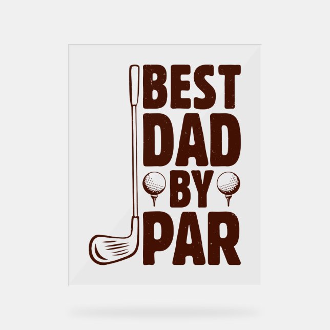 Best Dad By Par Golf Dad Acrylic Sign (Front)