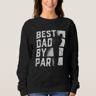 Best Dad By Par  Golf    Father s Day Sweatshirt