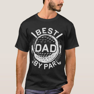 Best Dad By Par Golf Lover Fathers Day Gift T-Shirt