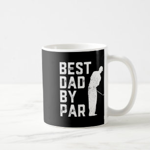 Best Dad By Par Golf Lover Gift For Men Funny Fath Coffee Mug