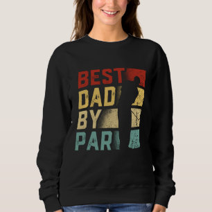 Best Dad By Par Golf Lover Gift Funny Father's Day Sweatshirt