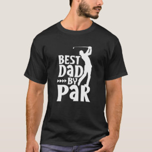 Best Dad By Par Golfing Father Golfer Daddy Papa S T-Shirt