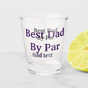 Best dad by par gray black father's day namesimple shot glass