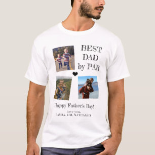 Best Dad by Par Happy Fathers Day 3 photo collage T-Shirt