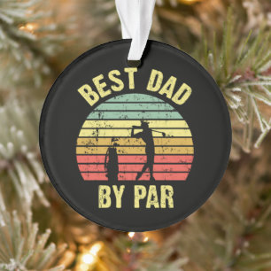 Best Dad By Par Ornament