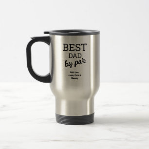 Best Dad by Par typography Custom Names Modern  Travel Mug