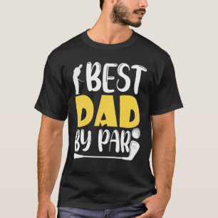 Best Dad By Par Weekends Forecast Father's Golf Da T-Shirt