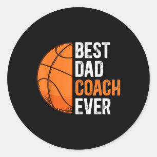Best Dad Coach Ever Basketball Dad Basketball Play Classic Round Sticker