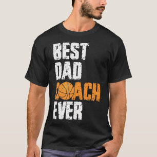 Best Dad Coach Ever Basketball For Coach Dad Fathe T-Shirt