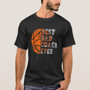 Best Dad Coach Ever Father s Day Basketball Player T-Shirt