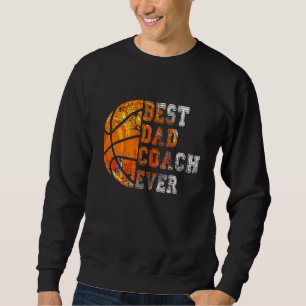 Best Dad Coach Ever Father's Day Basketball   For  Sweatshirt