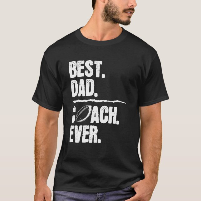 Best Dad Coach Ever Football  Men  Fathers Day Dad T-Shirt (Front)