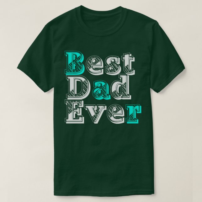 Best Dad Ever (1) T-Shirt (Design Front)