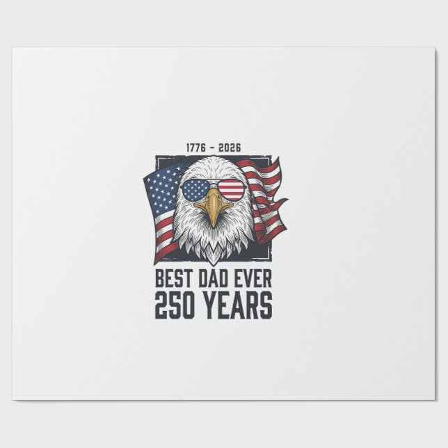 Best Dad Ever 250 Years Patriotic Eagle Dad T-Shir Wrapping Paper (Flat)