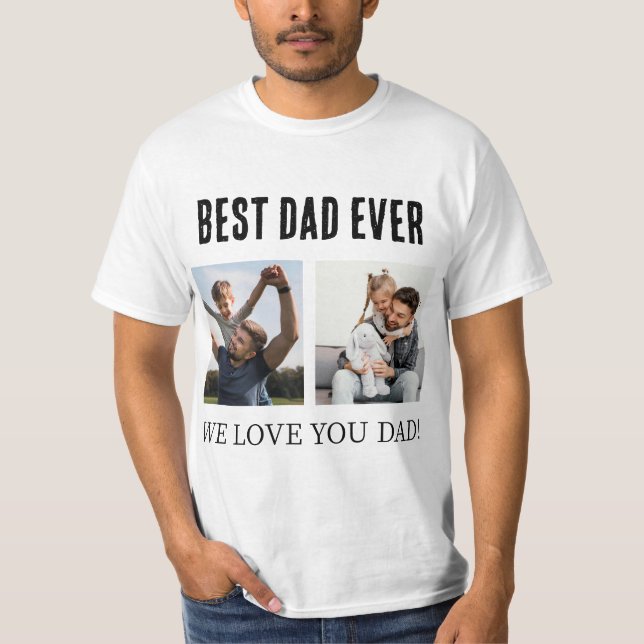 Best Dad Ever 2 Photo Collage Father's day Gift  T-Shirt (Front)