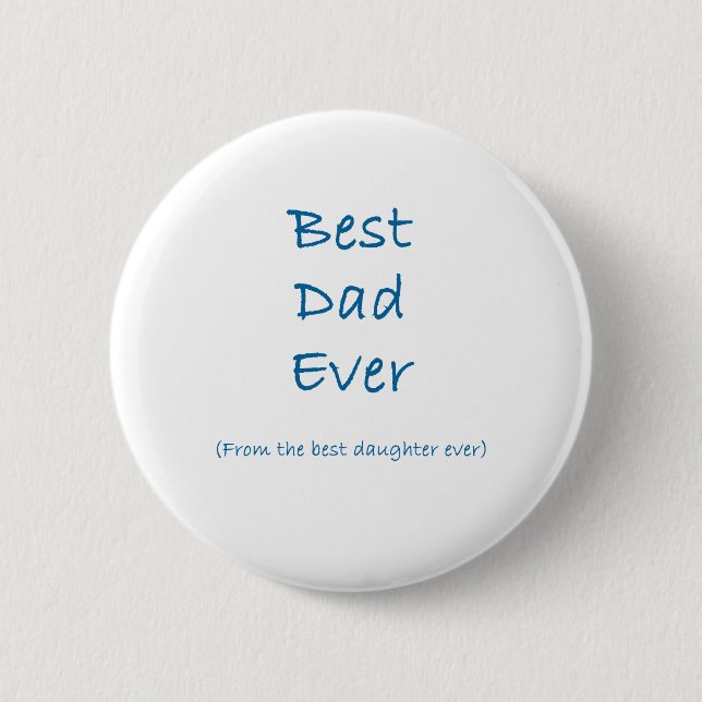 Best Dad Ever 6 Cm Round Badge (Front)
