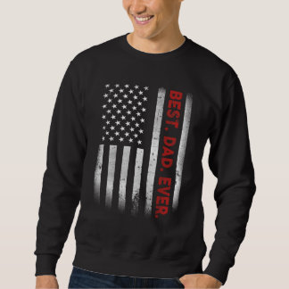 Best. Dad. Ever. American Flag Father's Day Gift Sweatshirt