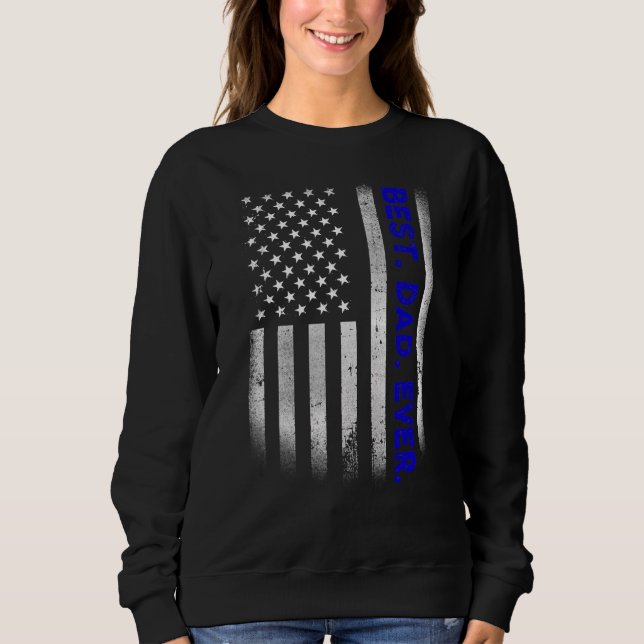 Best  Dad  Ever  American Flag   Father's Day   Sweatshirt (Front)