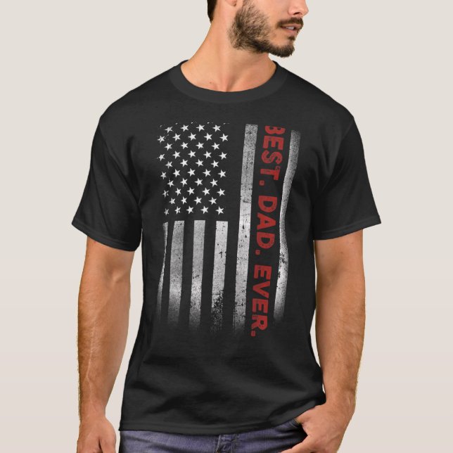 Best Dad Ever American Flag Father's Day T-Shirt (Front)