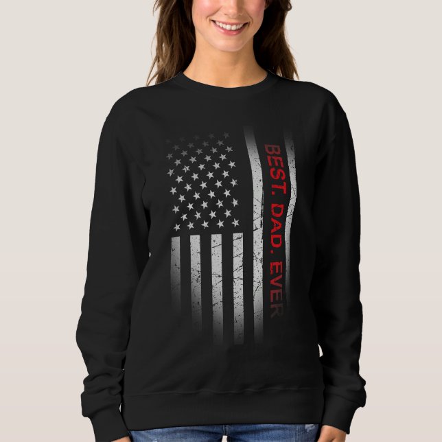 Best Dad Ever American Flag Shield Father s Day ce Sweatshirt (Front)