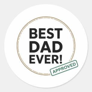 Best Dad Ever, Approved text design Classic Round Sticker