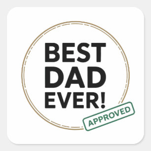 Best Dad Ever, Approved text design Square Sticker