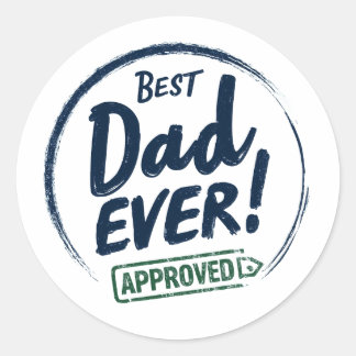 Best Dad Ever,  Aprroved text design Classic Round Sticker