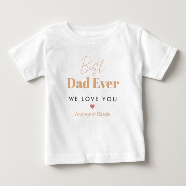 Best dad ever baby T-Shirt (Front)