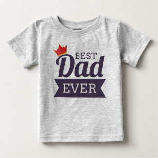 Best Dad Ever Baby T-Shirt