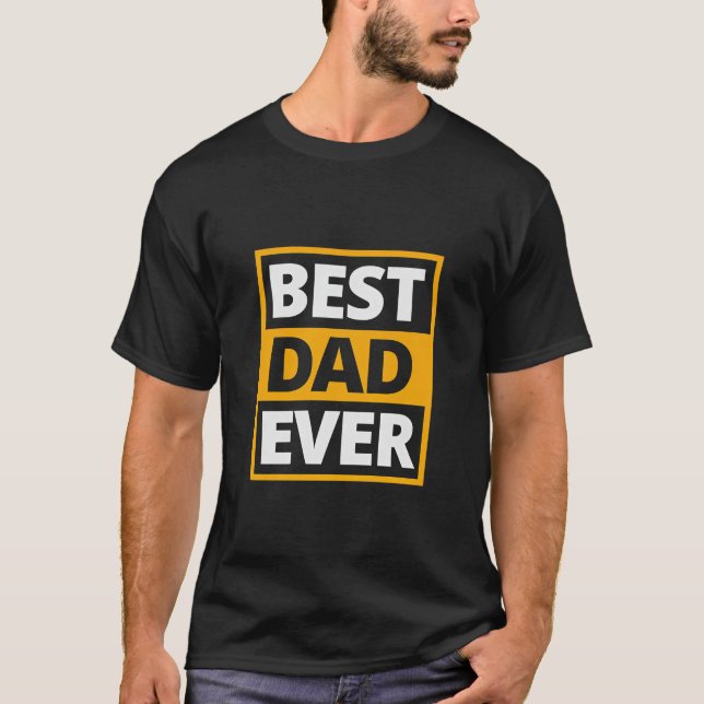 Best Dad Ever – Bold Block Typography T-Shirt (Front)