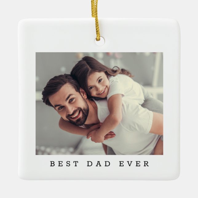 Best Dad Ever Both side Photo Simple Ceramic Ornament (Front)