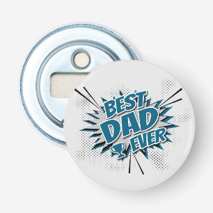 Best Dad Ever Bottle Opener