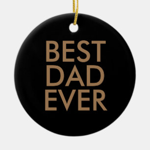 Best dad ever   Christmas gift idea Ceramic Ornament