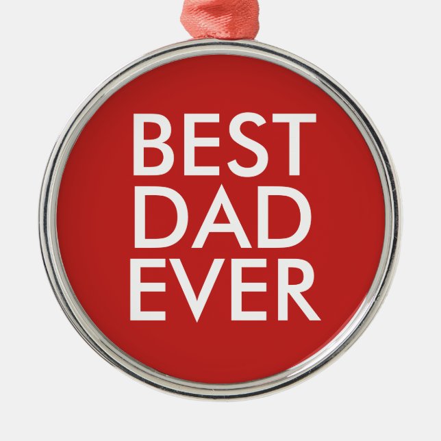 Best dad ever | Christmas gift idea Metal Ornament (Front)