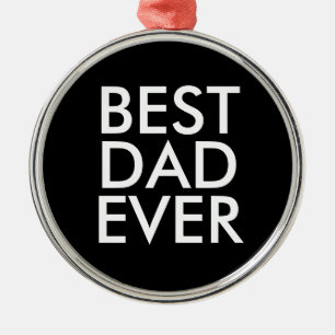 Best dad ever   Christmas gift idea Metal Ornament