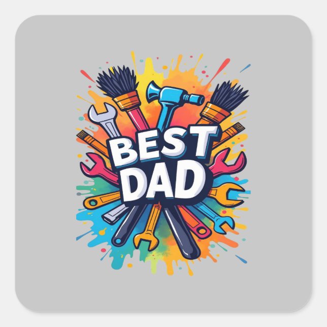 Best Dad Ever - Colourful Tools Design for Fathers Square Sticker (Front)