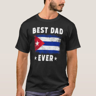 Best Dad Ever Cuba Flag Best Cuban Dad T-Shirt