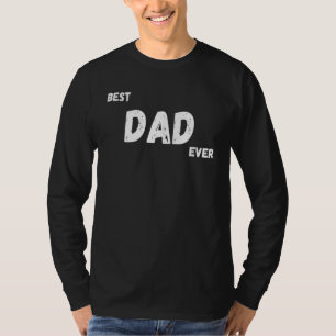 Best dad ever dad father sarcastic quote sayin T-Shirt