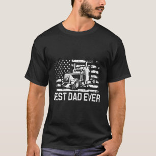 Best Dad Ever Dad Flag Truck American Trucker Flag T-Shirt